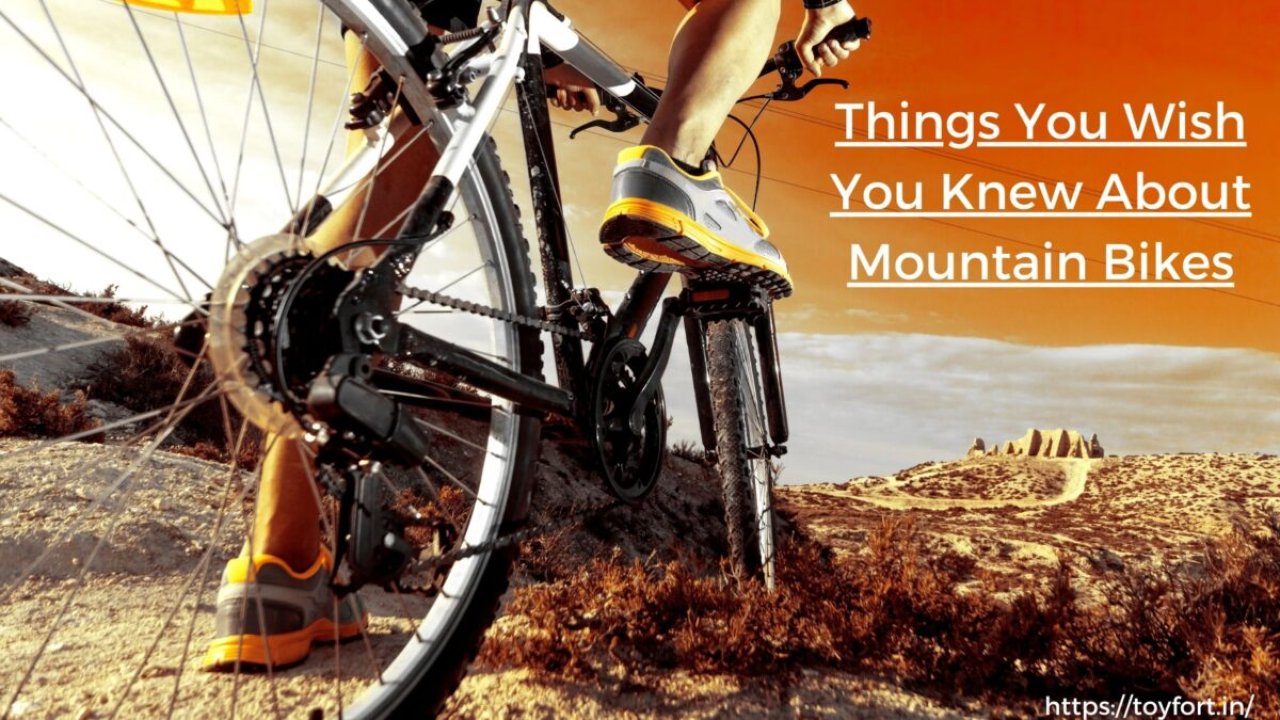 Things You Wish You Knew About Mountain Bikes - Where Every Smile Counts