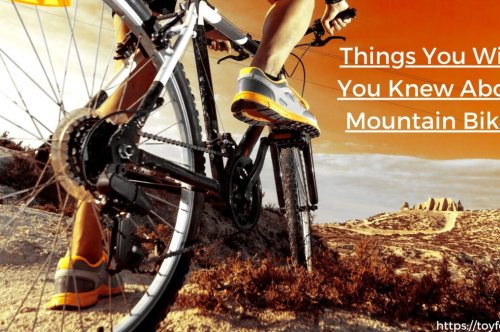 Things You Wish You Knew About Mountain Bikes