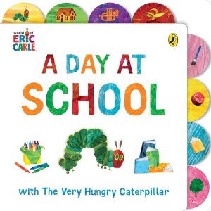 Eric Carle A Day at School with The Very Hungry Caterpillar Tabbed Board Book